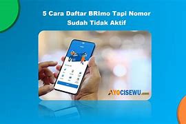 Cara Daftar Brimo Jika Sudah Punya Rekening Tapi Nomor Sudah Tidak Aktif