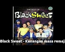 Lagu Lagu Black Sweet Kenangan Masa Remaja